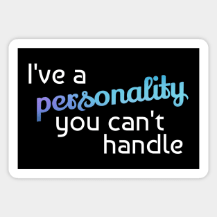 I've a personality you can't handle Sticker